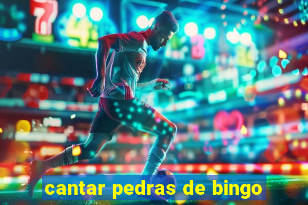 cantar pedras de bingo